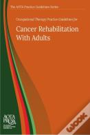Occupational Therapy Practice Guidelines For Cancer Rehabilitation With Adults