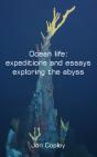 Ocean Life: Expeditions And Essays Exploring The Abyss - Preview