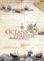 Océans De Papier ; Histoire Des Cartes Marines Des Périples Antiques Au Gps - Preview