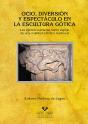 Ocio, Diversión Y Espectáculo En La Escultura Gótica. Las Iglesias Navarras Como Espejo De Una Reali - Preview