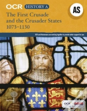 Ocr A Level History As: The First Crusade And The Crusader States 1073-1192