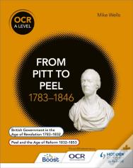 Ocr A Level History: From Pitt To Peel 1783-1846