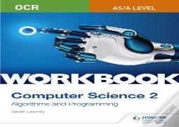 Ocr As/A-Level Computer Science Workbook 2: Algorithms And Programming