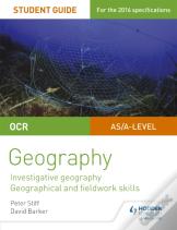 Ocr As/A Level Geography Student Guide 4: Investigative Geography; Geographical And Fieldwork Skills