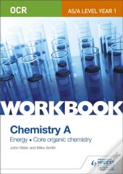 Ocr As/A Level Year 1 Chemistry A Workbook: Energy; Core Organic Chemistry