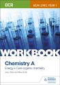 Ocr As/A Level Year 1 Chemistry A Workbook: Energy; Core Organic Chemistry - Preview