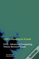 Ocr Computing For A-Level - F453 - Advanced Computing Theory Revision Guide
