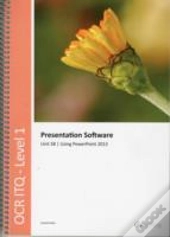 Ocr Level 1 Itq - Unit 58 - Presentation Software Using Microsoft Powerpoint 2013