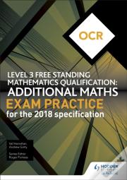 Ocr Level 3 Free Standing Mathematics Qualification: Additional Maths Exam Practice (2nd Edition)