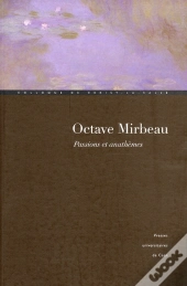 Octave Mirbeau, Passions Et Anathèmes
