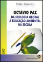 Octávio Paz - Da Ecologia Global à Educação Ambiental na Escola - Preview