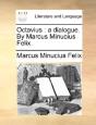Octavius : A Dialogue. By Marcus Minuciu - Preview