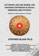 Octonion-Like Dna-Based Life, Universe Expansion Is Decay, Emerging New Physics