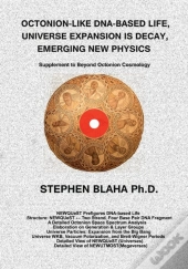 Octonion-Like Dna-Based Life, Universe Expansion Is Decay, Emerging New Physics