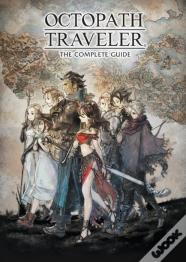 Octopath Traveler: The Complete Guide