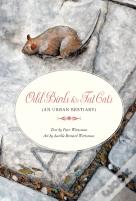 Odd Birds & Fat Cats (An Urban Bestiary)