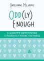 Odd(Ly) Enough: 3-Minute Devotions To Passionately Pursuing Your Purpose - Preview