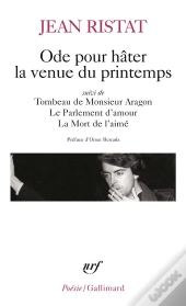 Ode Pour Hâter La Venue Du Printemps ; Le Tombeau De Monsieur Aragon