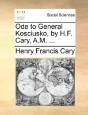 Ode To General Kosciusko, By H.F. Cary, - Preview