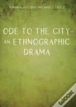 Ode To The City Â€“ An Ethnographic Drama