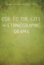 Ode To The City Â€“ An Ethnographic Drama - Preview