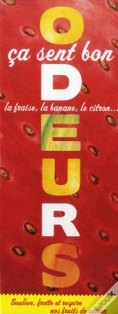 Odeurs. Ca Sent Bon La Fraise, La Banane, Le Citron