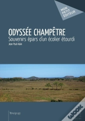 Odyssée Champêtre ; Souvenirs Épars D'Un Écolier Étourdi