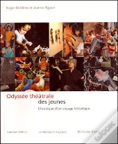 Odyssée Théâtrale Des Jeunes ; Chronique D'Un Voyage Initiatique