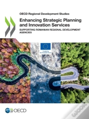 Capa do artigo Oecd Regional Development Studies Enhancing Strategic Planning And Innovation Services Supporting Romanian Regional Development Agencies