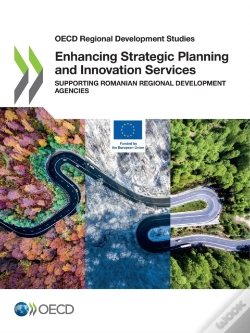 Capa do artigo Oecd Regional Development Studies Enhancing Strategic Planning And Innovation Services Supporting Romanian Regional Development Agencies