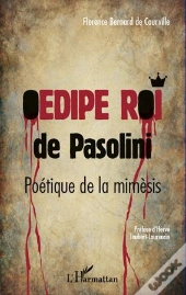 Oedipe Roi De Pasolini ; Poétique De La Mimèsis
