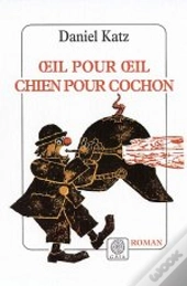 Oeil Pour Oeil, Chien Pour Cochon