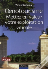 Oenotourisme ; Mettez En Valeur Votre Exploitation Vinicole