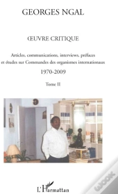 Oeuvre Critique Tome 2 ; Articles, Communications, Interviews, Préfaces Et Études Sur Commandes Des Organismes Internationaux 1970-2009