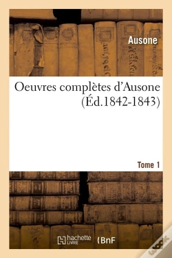 Capa do artigo Oeuvres Completes D Ausone T.1 Edition 1842 1843