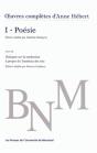 Oeuvres Completes D'Anne Hebert, V. 1 : Poesie - Suivi De Dialogue Sur La Traduction A Propos Du Tom - Preview