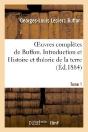 Oeuvres Completes De Buffon. Tome 1 Introduction Et Histoire Et Theorie De La Terre - Preview
