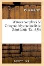 Oeuvres Completes De Gringore. Mystere Inedit De Saint-Louis - Preview