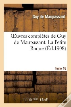 Capa do artigo Oeuvres Completes De Guy De Maupassant. Tome 16 La Petite Roque