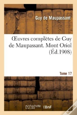Capa do artigo Oeuvres Completes De Guy De Maupassant. Tome 17 Mont Oriol