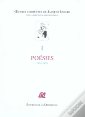 Oeuvres Completes De Jacques Izoard T.1 ; Poesies, 1951-1978
