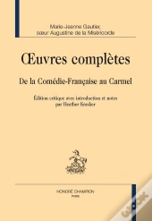 Oeuvres Complètes : De La Comédie-Française Au Carmel