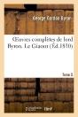 Oeuvres Completes De Lord Byron. T. 5. Le Giaour - Preview