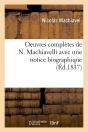 Oeuvres Completes De N. Machiavelli Avec Une Notice Biographique (Ed.1837) - Preview