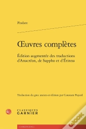 Oeuvres Complètes : Édition Augmentée Des Traductions D'Anacréon, De Sappho Et D'Érinna