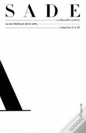 Oeuvres Complètes : La Nouvelle Justine Ou Les Malheurs De La Vertu (Chapitres Xi À Xx)
