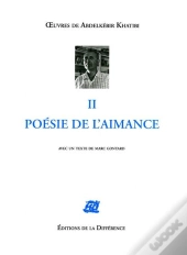 Oeuvres Completes : Les Oeuvres De A. Khatibi Tome 2  ; Poésie De L'Aimance