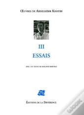 Oeuvres Completes : Les Oeuvres De A. Khatibi Tome 3  ; Essais