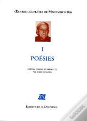 Oeuvres Completes : Oeuvres Complètes De Mohammed Dib Tome 1 ; Poésies