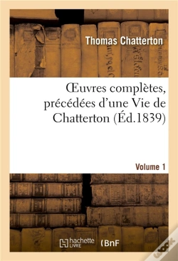 Capa do artigo Oeuvres Completes, Precedees D'Une Vie De Chatterton. Volume 1